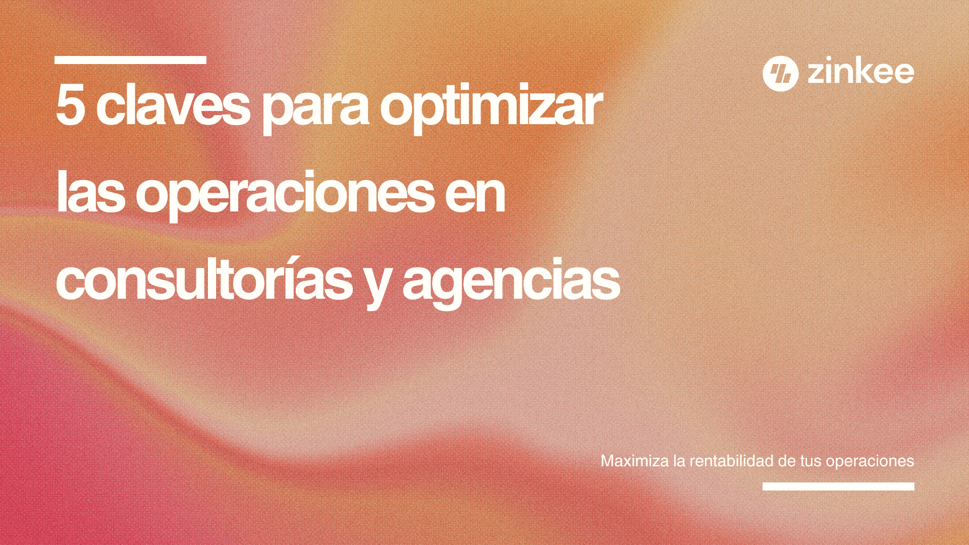 5 claves para optimizar las operaciones en empresas de consultoría y agencias
