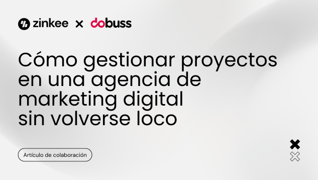 Cómo gestionar proyectos en una agencia de marketing digital sin volverse loco