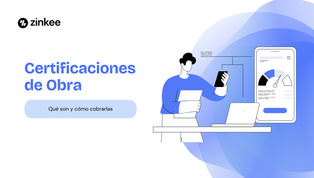 Certificaciones de obra: ¿Qué son y cómo cobrarlas?